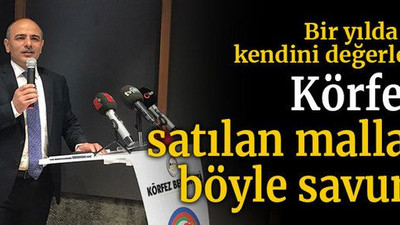 Bir yılda iki kez kendini değerlendirdi Körfez’in satılan mallarını böyle savundu!
